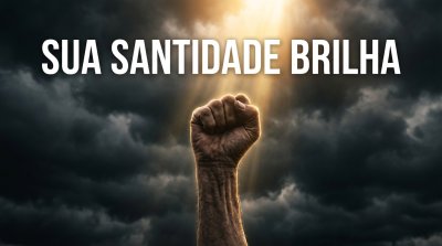 A Santidade do Seu Nome